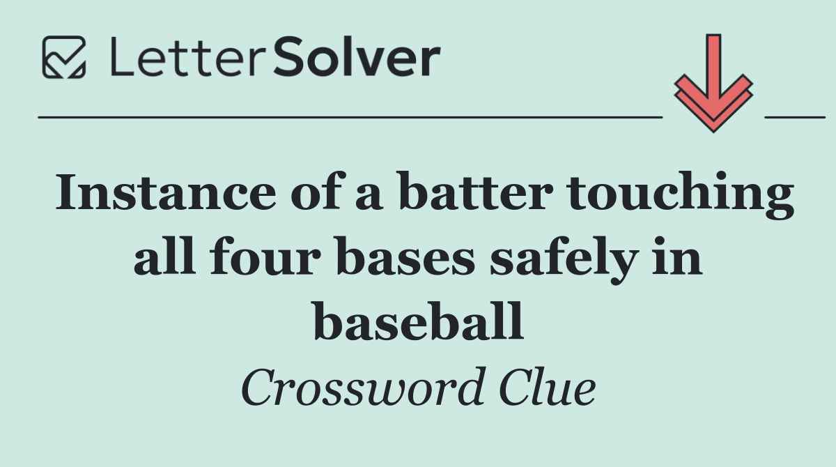 Instance of a batter touching all four bases safely in baseball