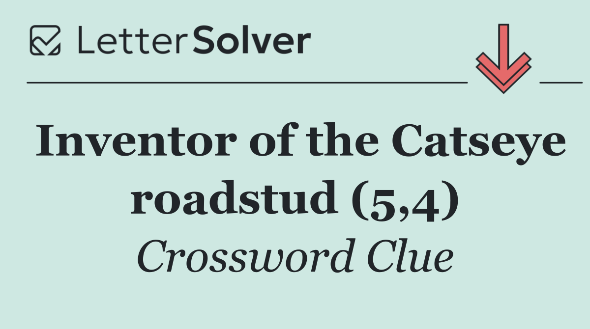 Inventor of the Catseye roadstud (5,4)