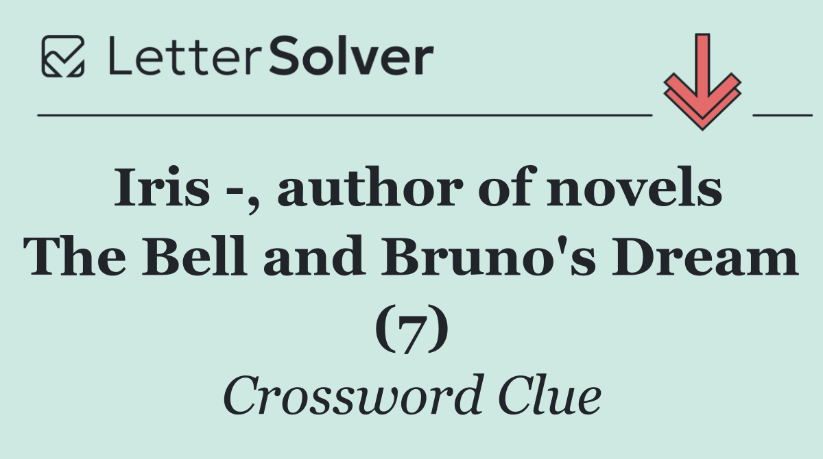 Iris  , author of novels The Bell and Bruno's Dream (7)