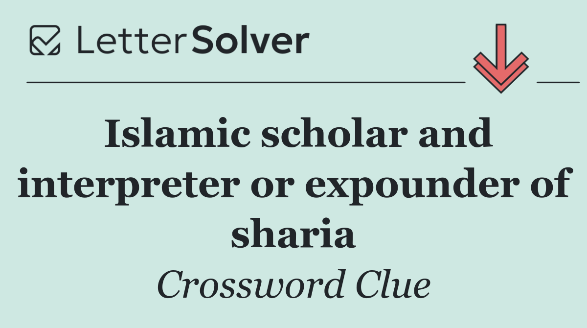Islamic scholar and interpreter or expounder of sharia