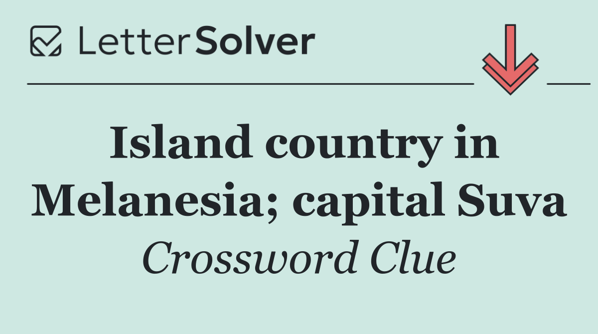 Island country in Melanesia; capital Suva