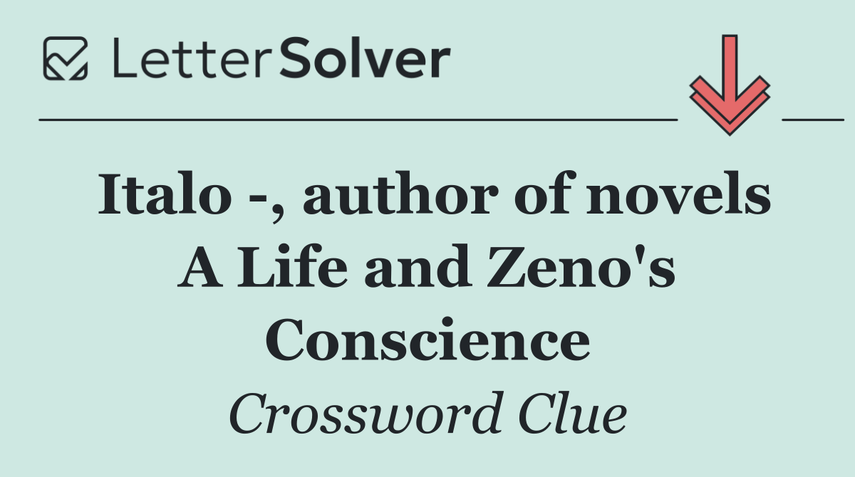 Italo  , author of novels A Life and Zeno's Conscience