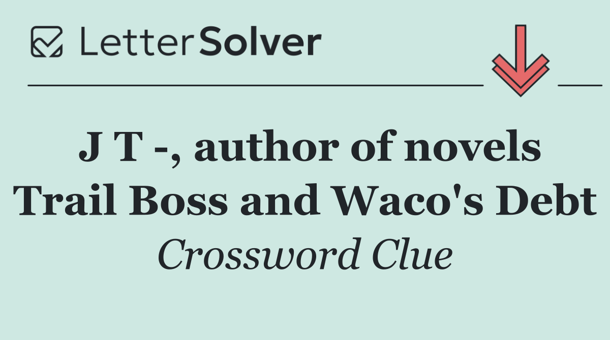 J T  , author of novels Trail Boss and Waco's Debt