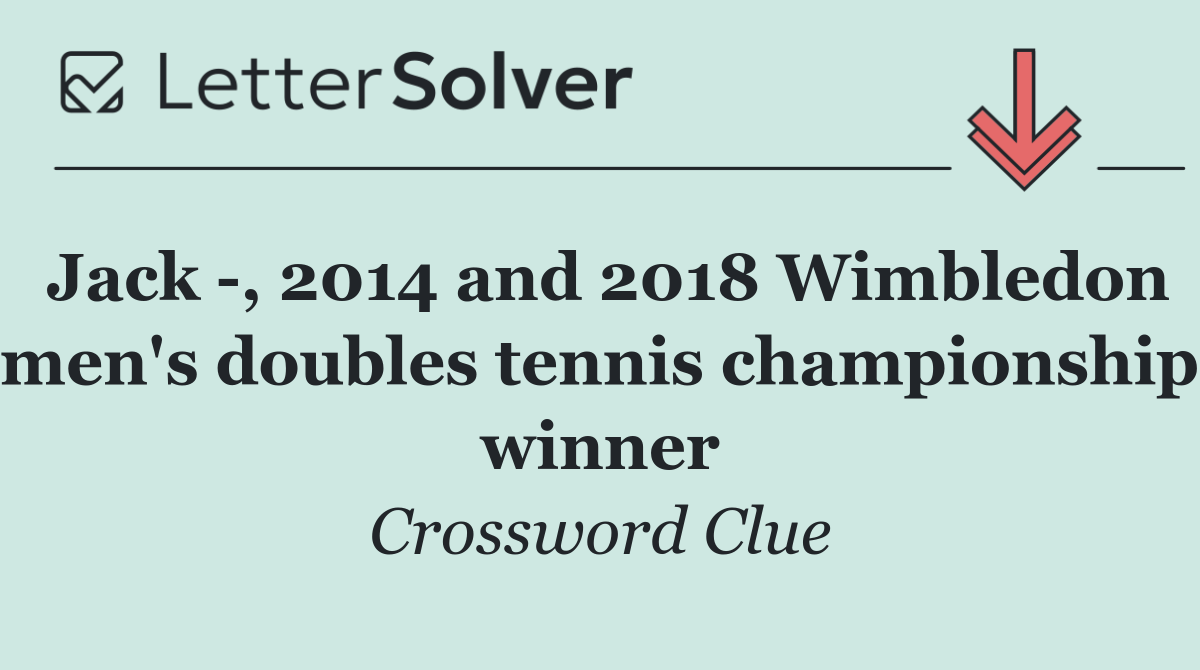 Jack  , 2014 and 2018 Wimbledon men's doubles tennis championship winner