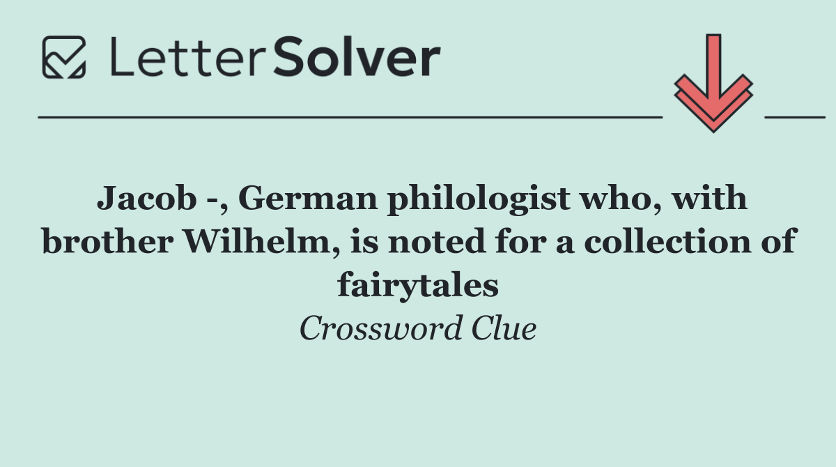 Jacob  , German philologist who, with brother Wilhelm, is noted for a collection of fairytales