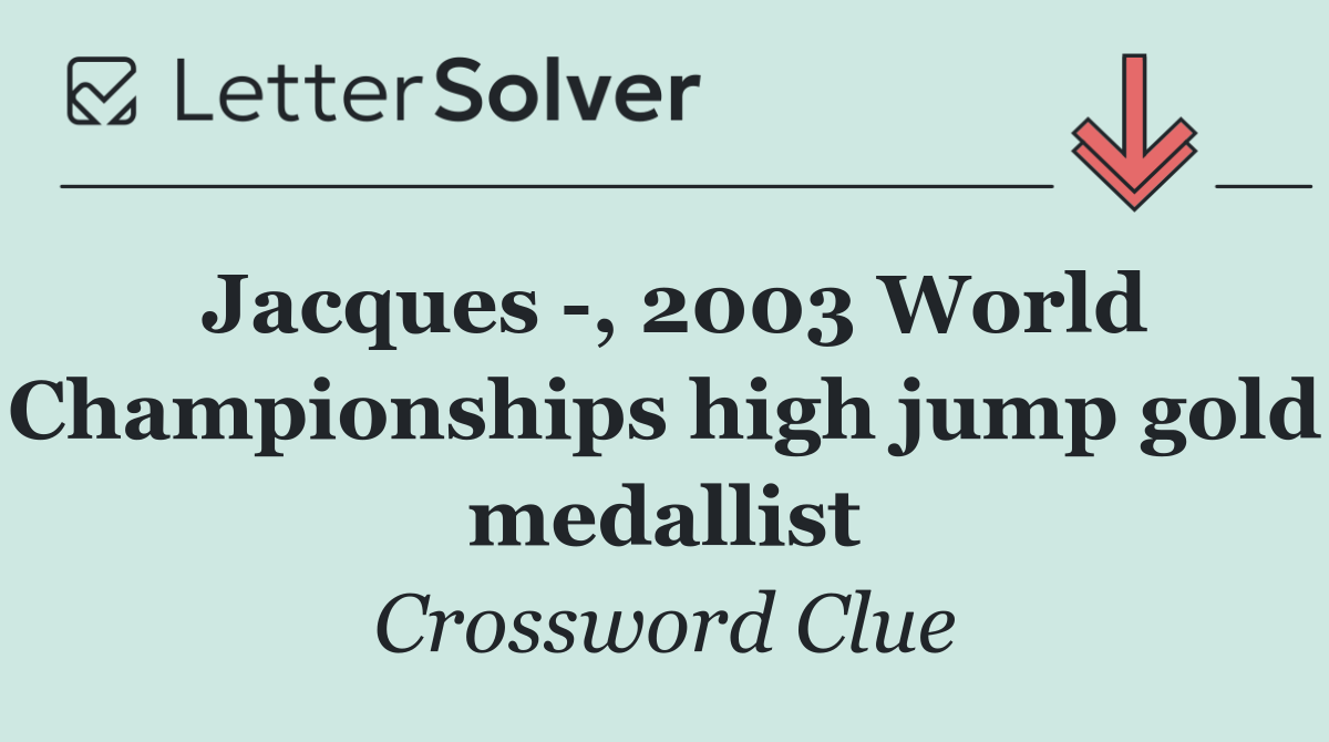 Jacques  , 2003 World Championships high jump gold medallist