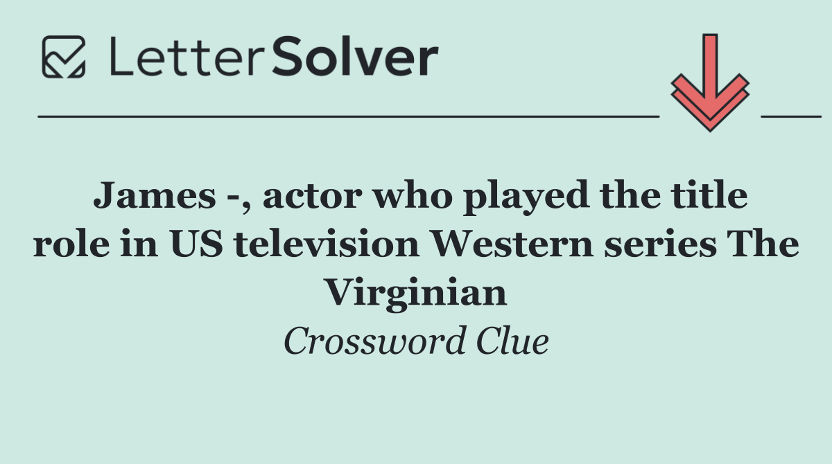 James  , actor who played the title role in US television Western series The Virginian