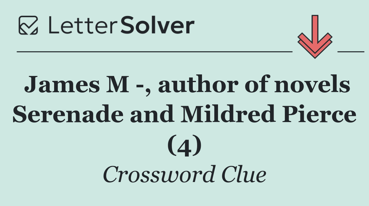 James M  , author of novels Serenade and Mildred Pierce (4)