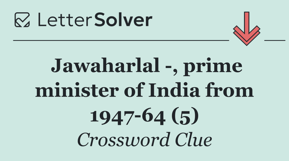 Jawaharlal  , prime minister of India from 1947 64 (5)