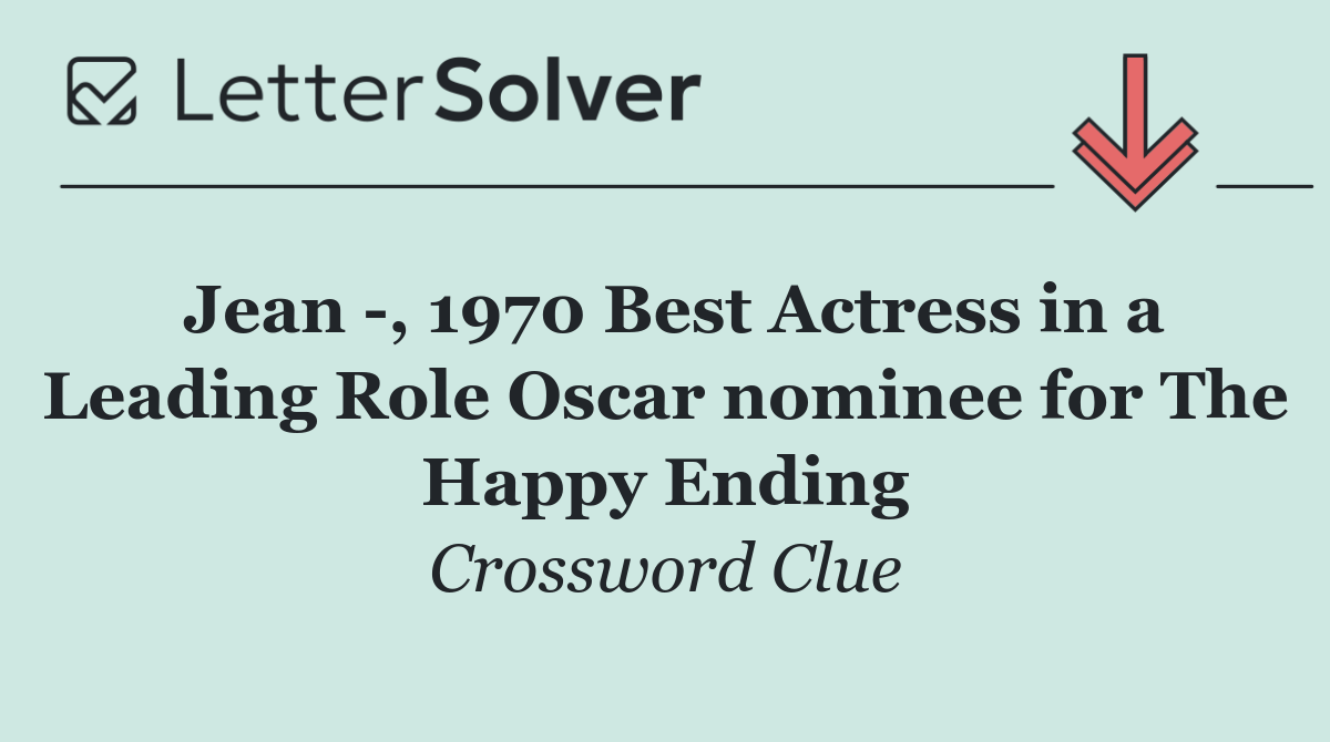 Jean  , 1970 Best Actress in a Leading Role Oscar nominee for The Happy Ending