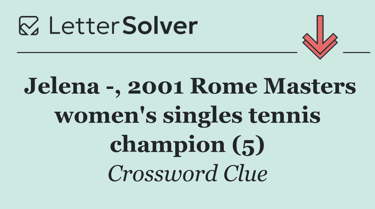Jelena  , 2001 Rome Masters women's singles tennis champion (5)