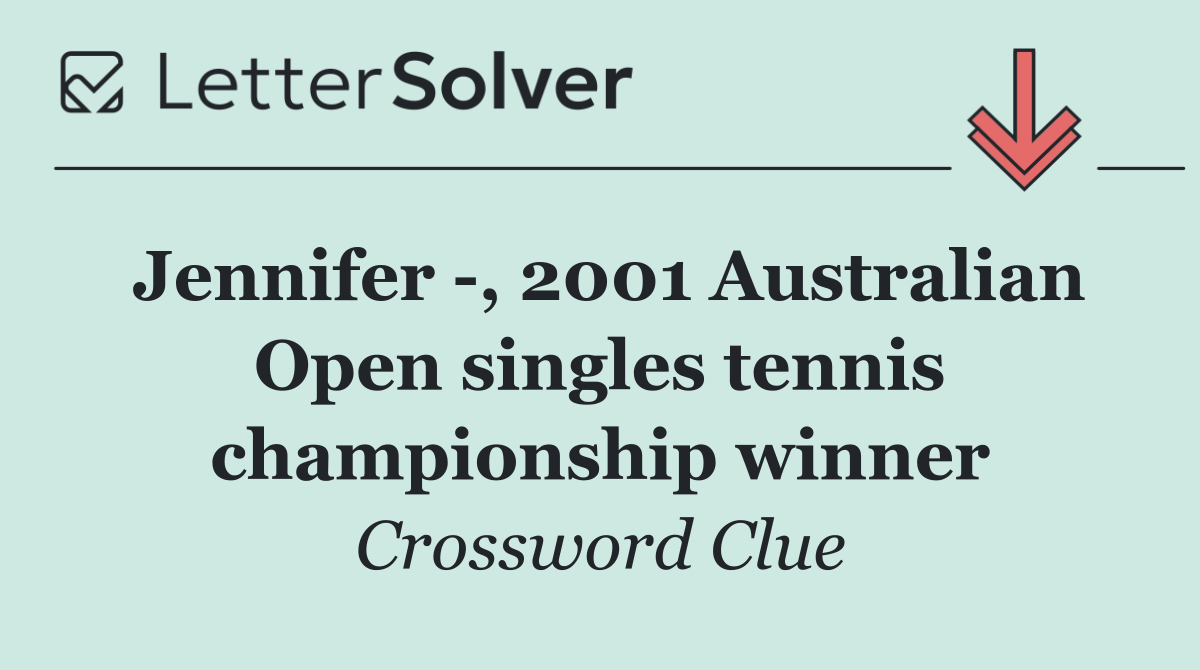 Jennifer  , 2001 Australian Open singles tennis championship winner