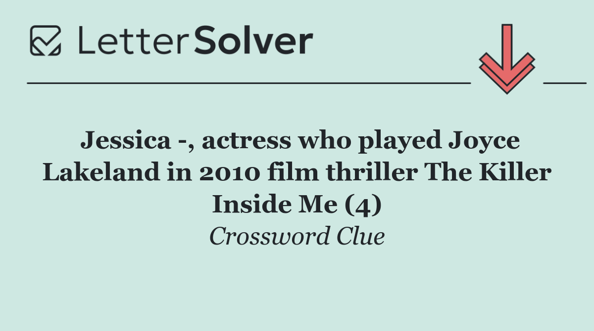 Jessica  , actress who played Joyce Lakeland in 2010 film thriller The Killer Inside Me (4)