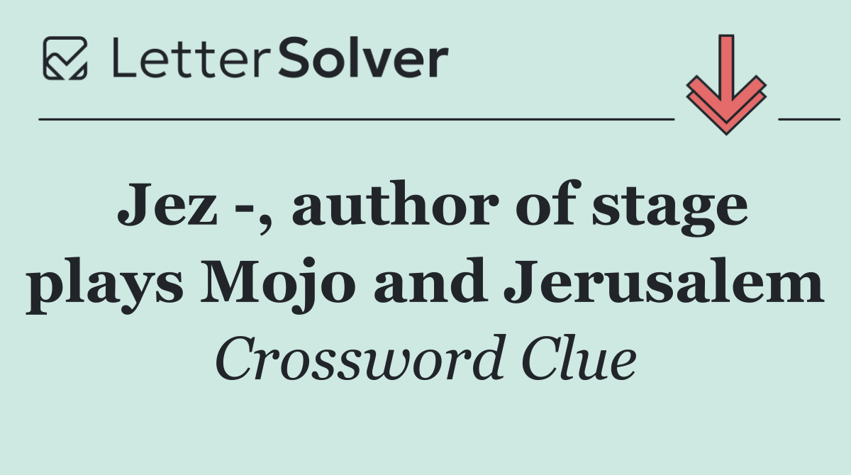 Jez  , author of stage plays Mojo and Jerusalem