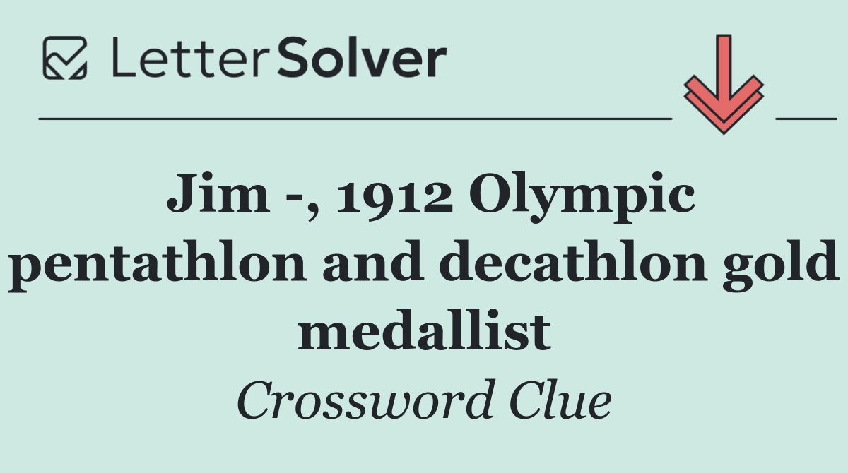 Jim  , 1912 Olympic pentathlon and decathlon gold medallist