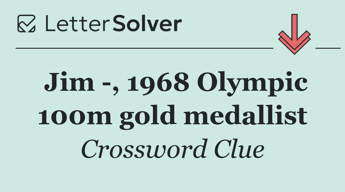 Jim  , 1968 Olympic 100m gold medallist