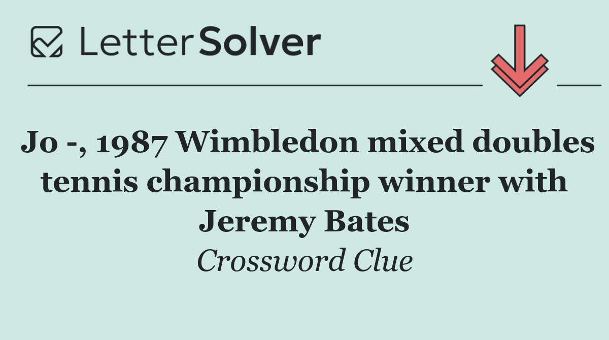 Jo  , 1987 Wimbledon mixed doubles tennis championship winner with Jeremy Bates