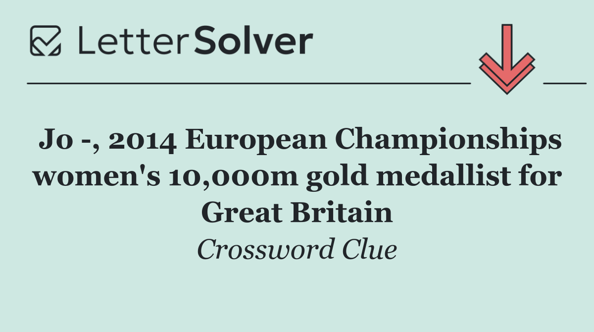 Jo  , 2014 European Championships women's 10,000m gold medallist for Great Britain