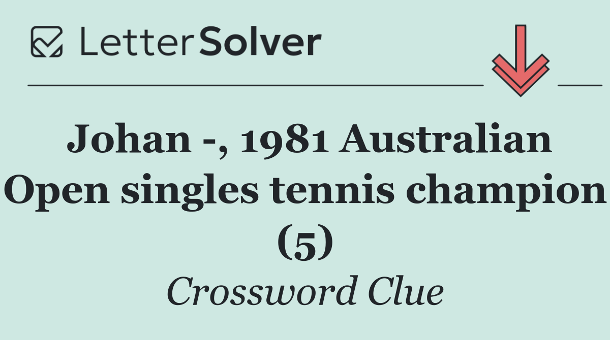 Johan  , 1981 Australian Open singles tennis champion (5)