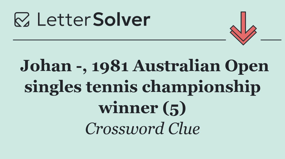 Johan  , 1981 Australian Open singles tennis championship winner (5)