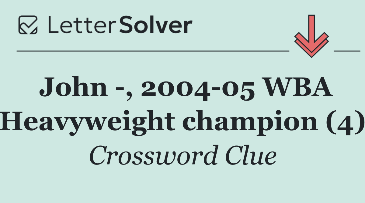 John  , 2004 05 WBA Heavyweight champion (4)