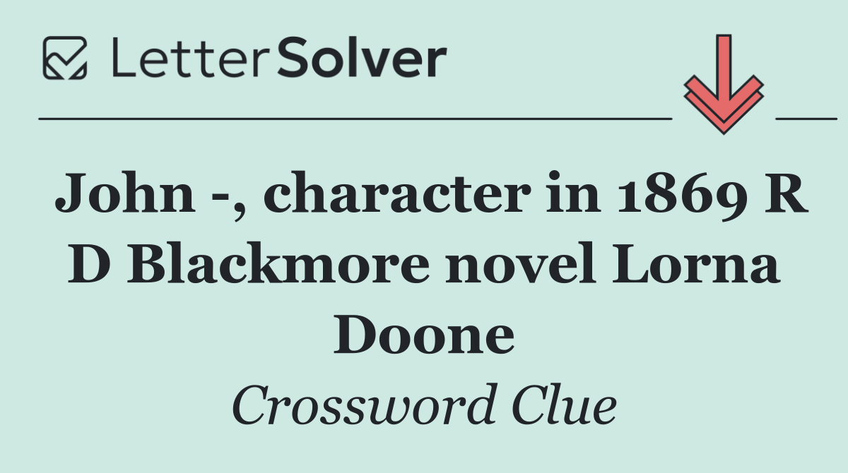 John  , character in 1869 R D Blackmore novel Lorna Doone