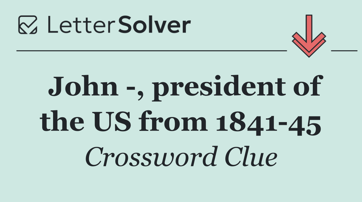 John  , president of the US from 1841 45