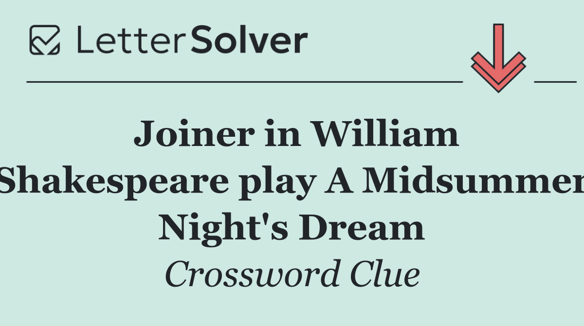 Joiner in William Shakespeare play A Midsummer Night's Dream