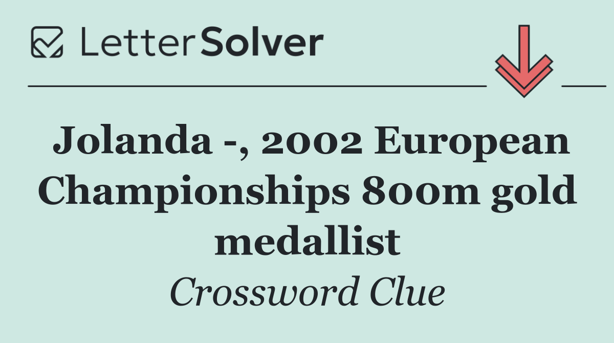 Jolanda  , 2002 European Championships 800m gold medallist