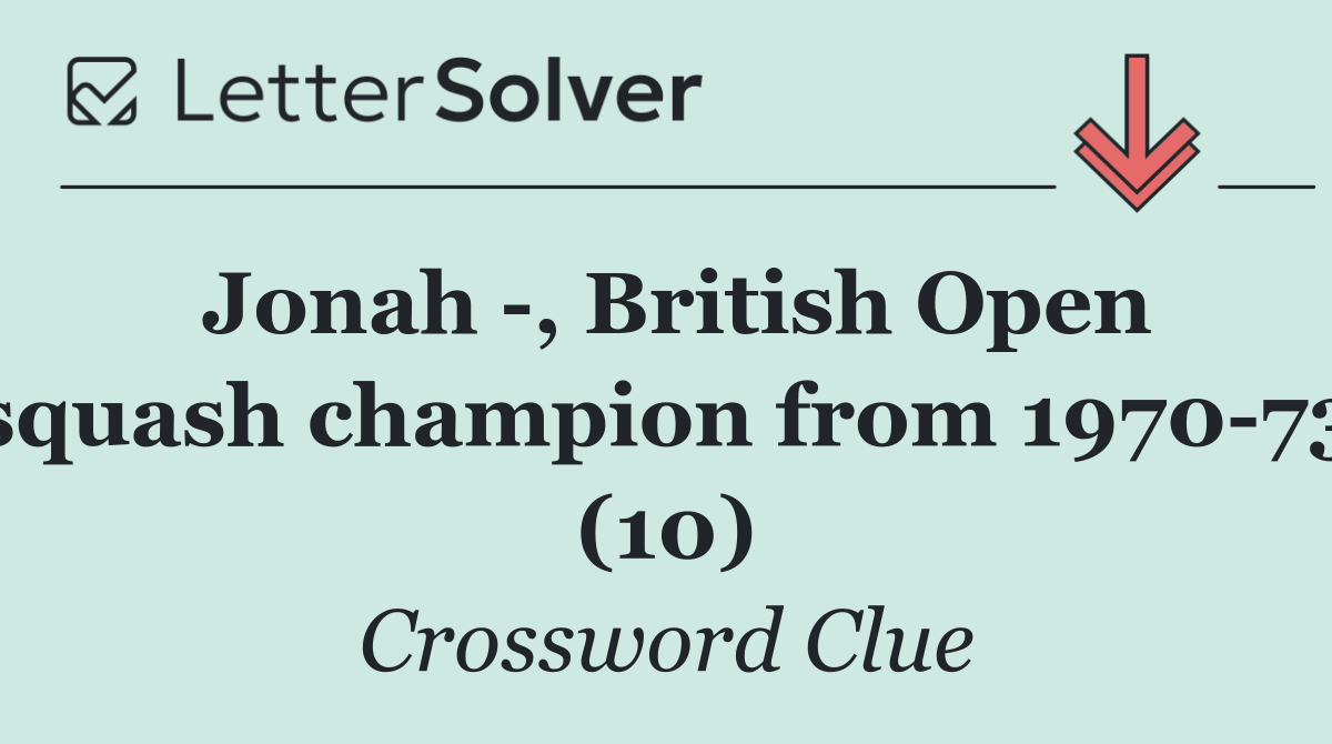 Jonah  , British Open squash champion from 1970 73 (10)