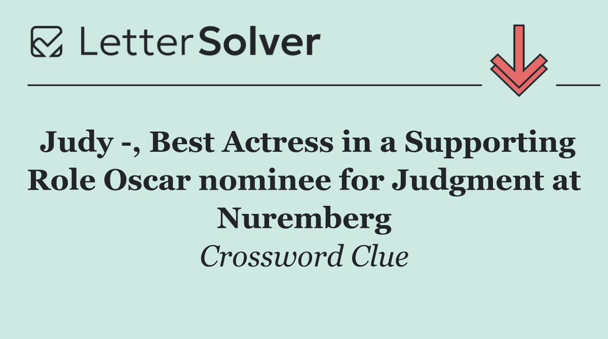 Judy  , Best Actress in a Supporting Role Oscar nominee for Judgment at Nuremberg