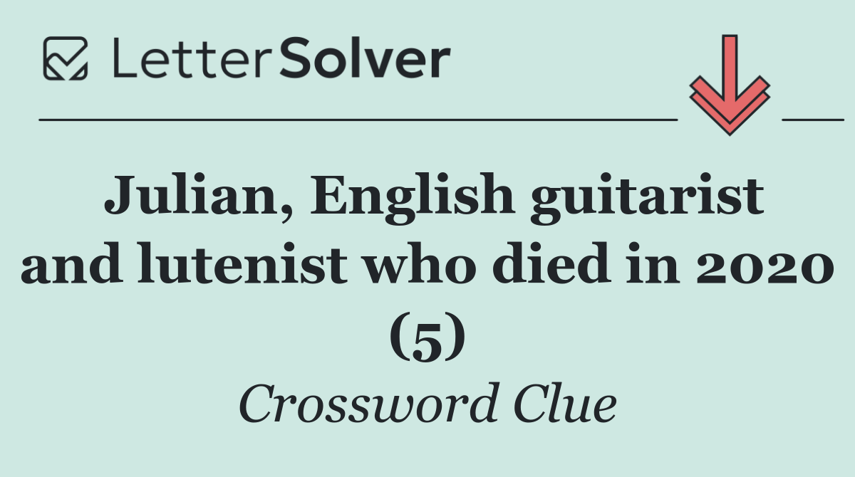 Julian, English guitarist and lutenist who died in 2020 (5)