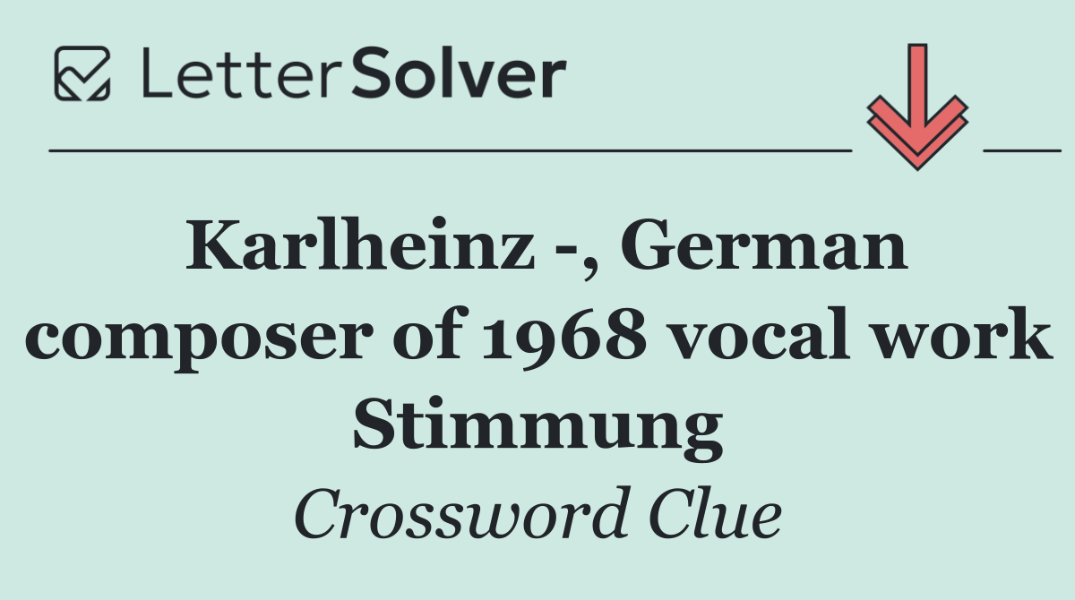 Karlheinz  , German composer of 1968 vocal work Stimmung