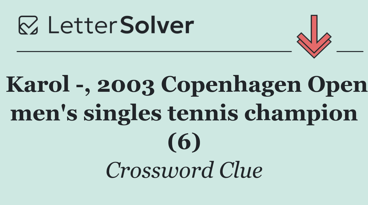 Karol  , 2003 Copenhagen Open men's singles tennis champion (6)
