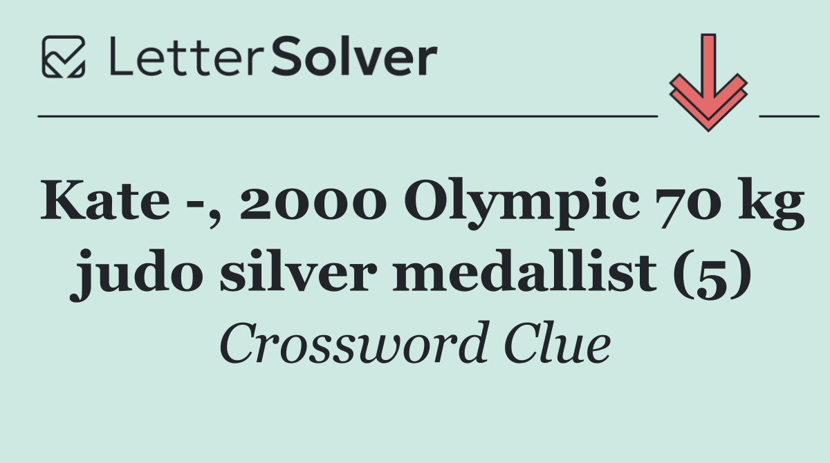 Kate  , 2000 Olympic 70 kg judo silver medallist (5)