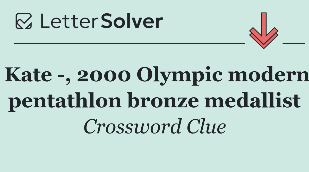 Kate  , 2000 Olympic modern pentathlon bronze medallist
