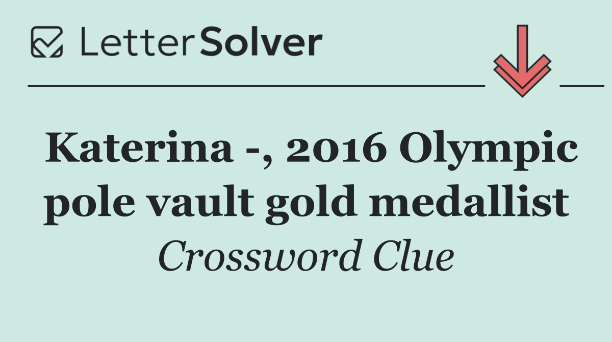 Katerina  , 2016 Olympic pole vault gold medallist