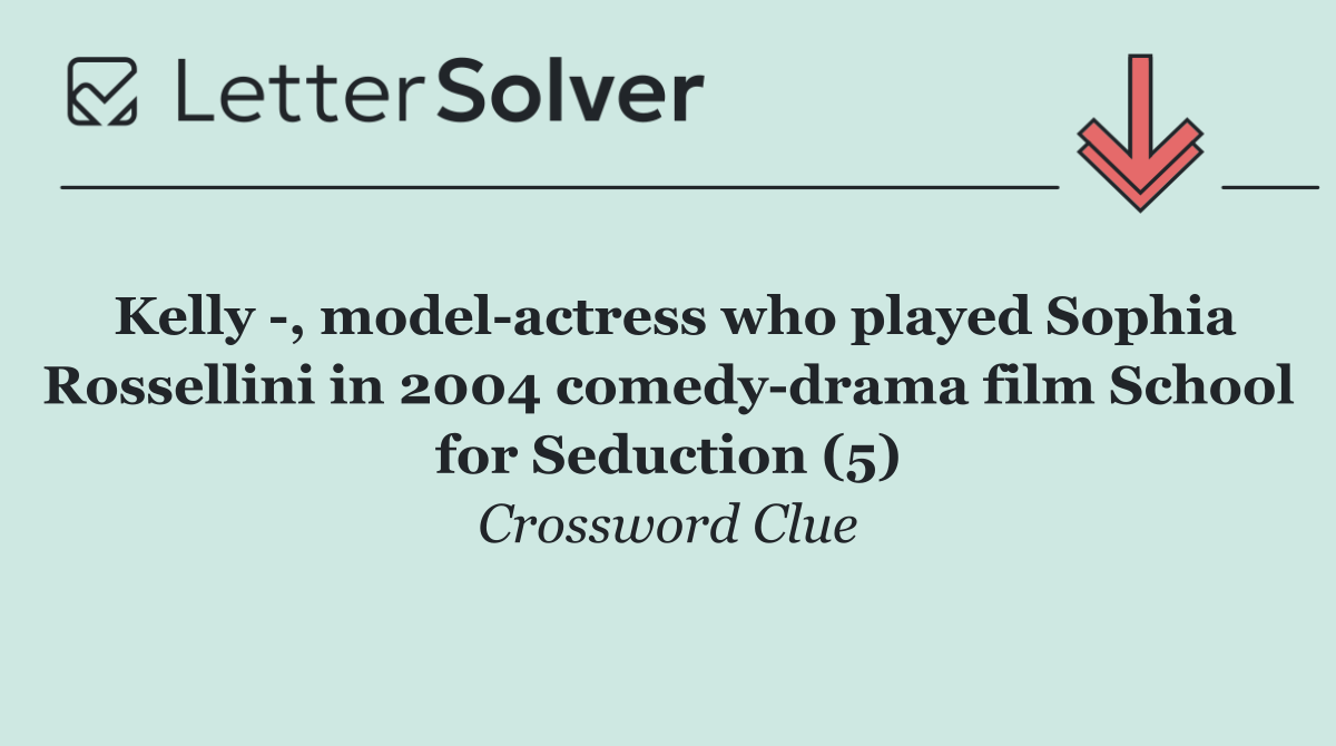 Kelly  , model actress who played Sophia Rossellini in 2004 comedy drama film School for Seduction (5)