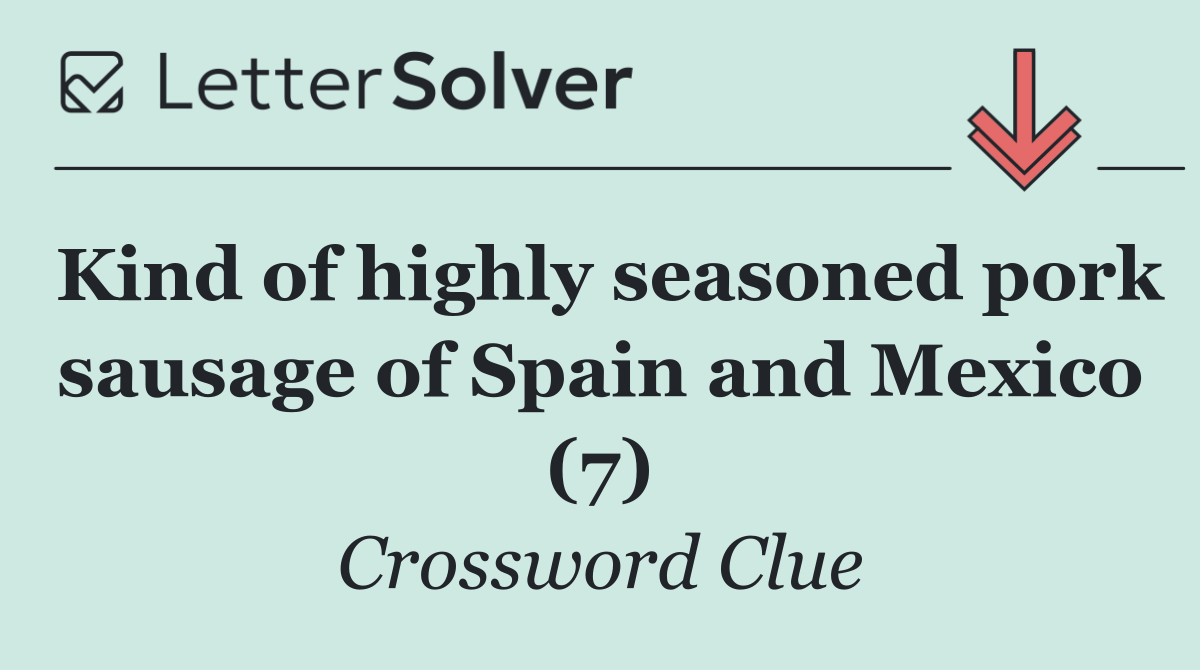 Kind of highly seasoned pork sausage of Spain and Mexico (7)