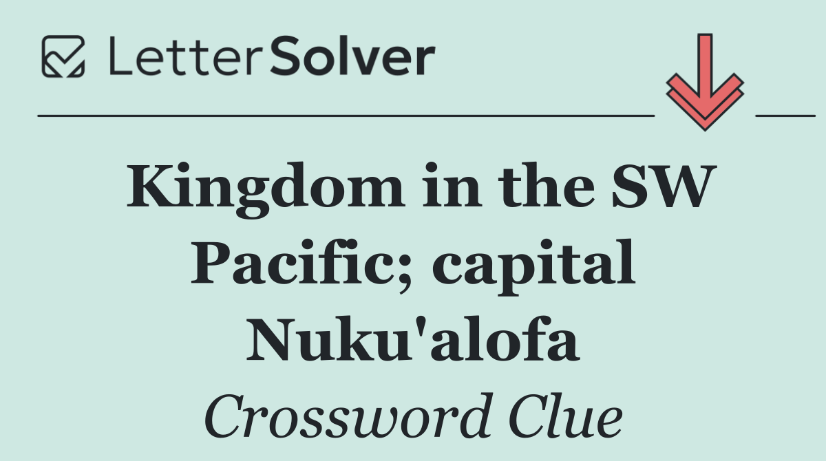 Kingdom in the SW Pacific; capital Nuku'alofa