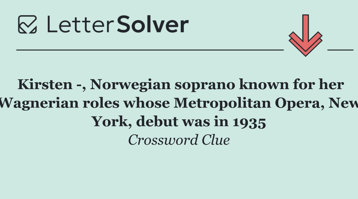 Kirsten  , Norwegian soprano known for her Wagnerian roles whose Metropolitan Opera, New York, debut was in 1935