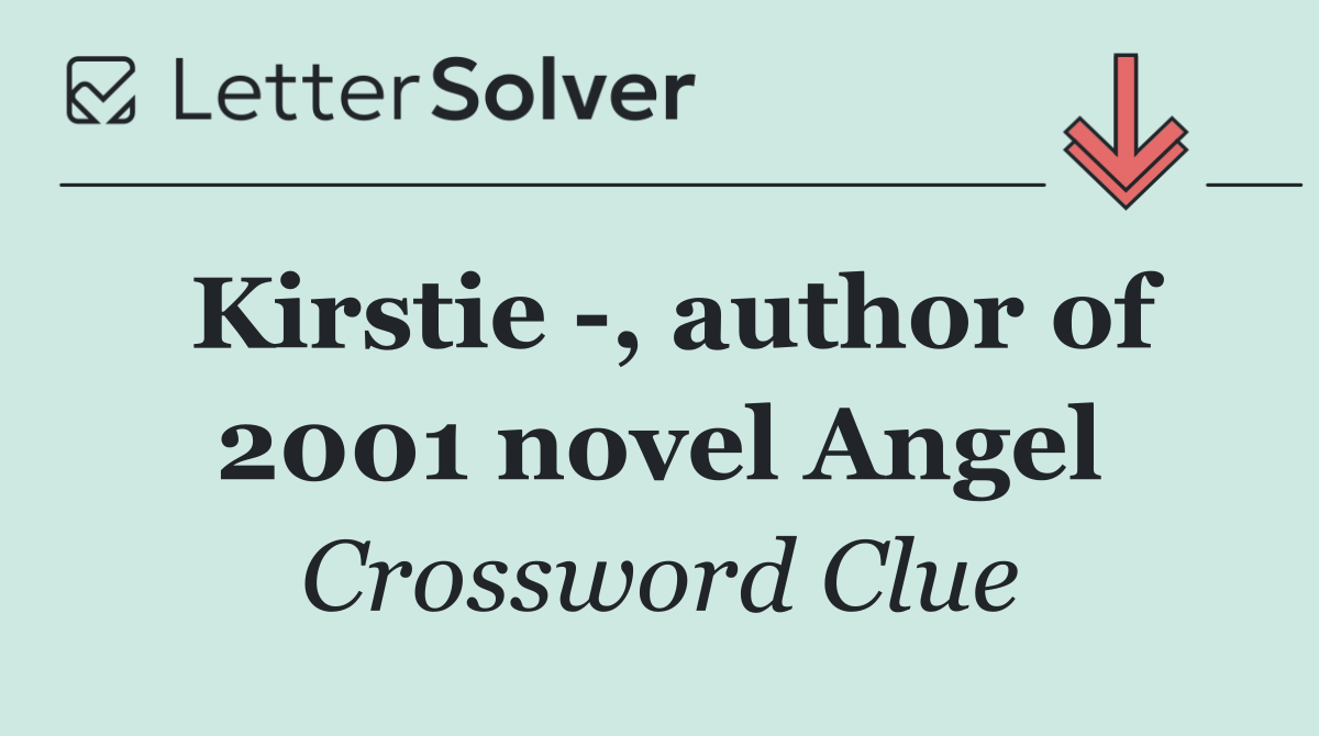 Kirstie  , author of 2001 novel Angel