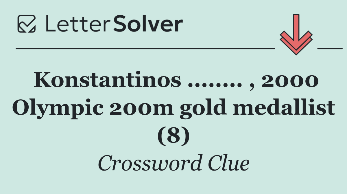 Konstantinos ........ , 2000 Olympic 200m gold medallist (8)