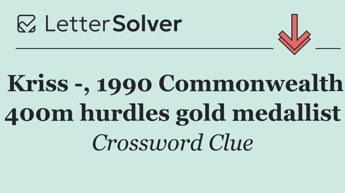 Kriss  , 1990 Commonwealth 400m hurdles gold medallist