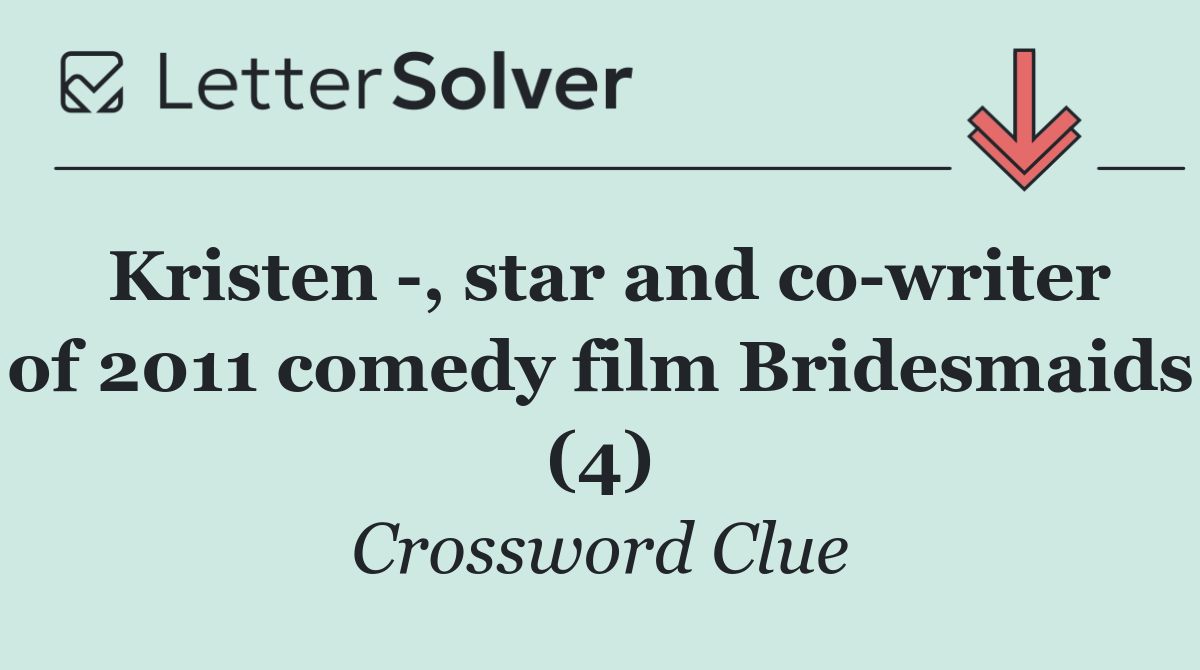 Kristen  , star and co writer of 2011 comedy film Bridesmaids (4)
