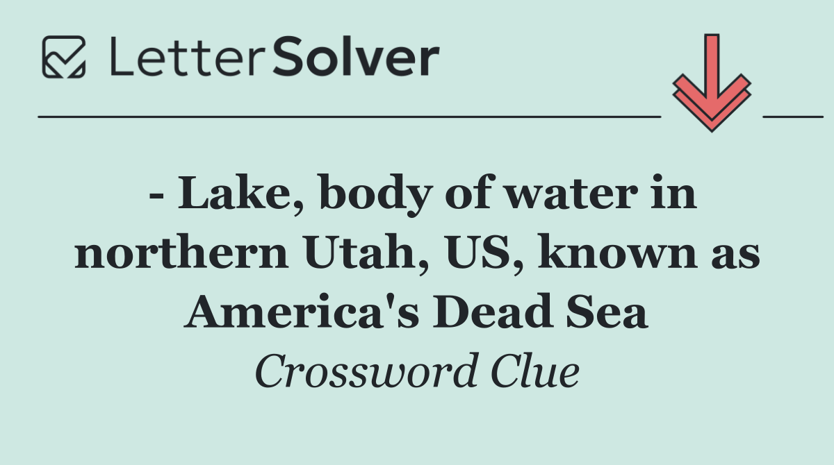   Lake, body of water in northern Utah, US, known as America's Dead Sea