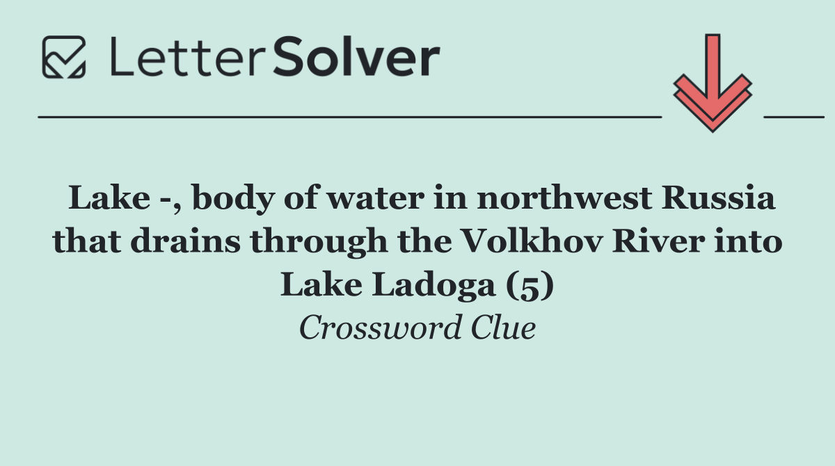 Lake  , body of water in northwest Russia that drains through the Volkhov River into Lake Ladoga (5)