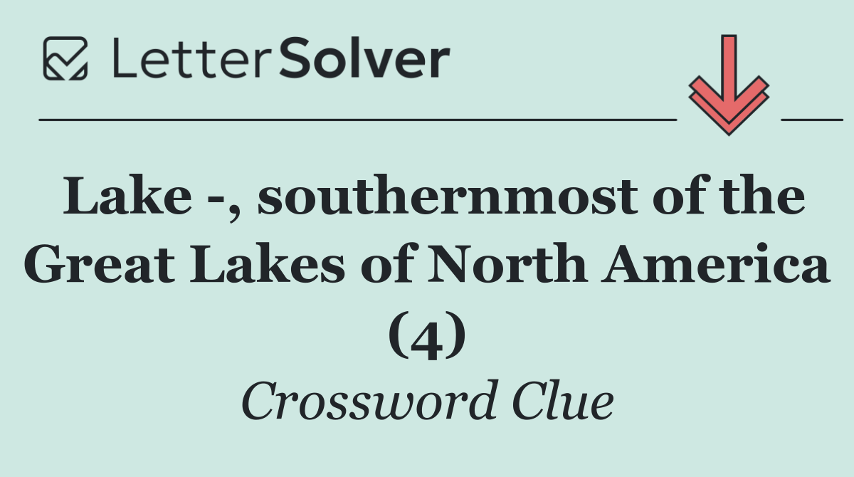 Lake  , southernmost of the Great Lakes of North America (4)