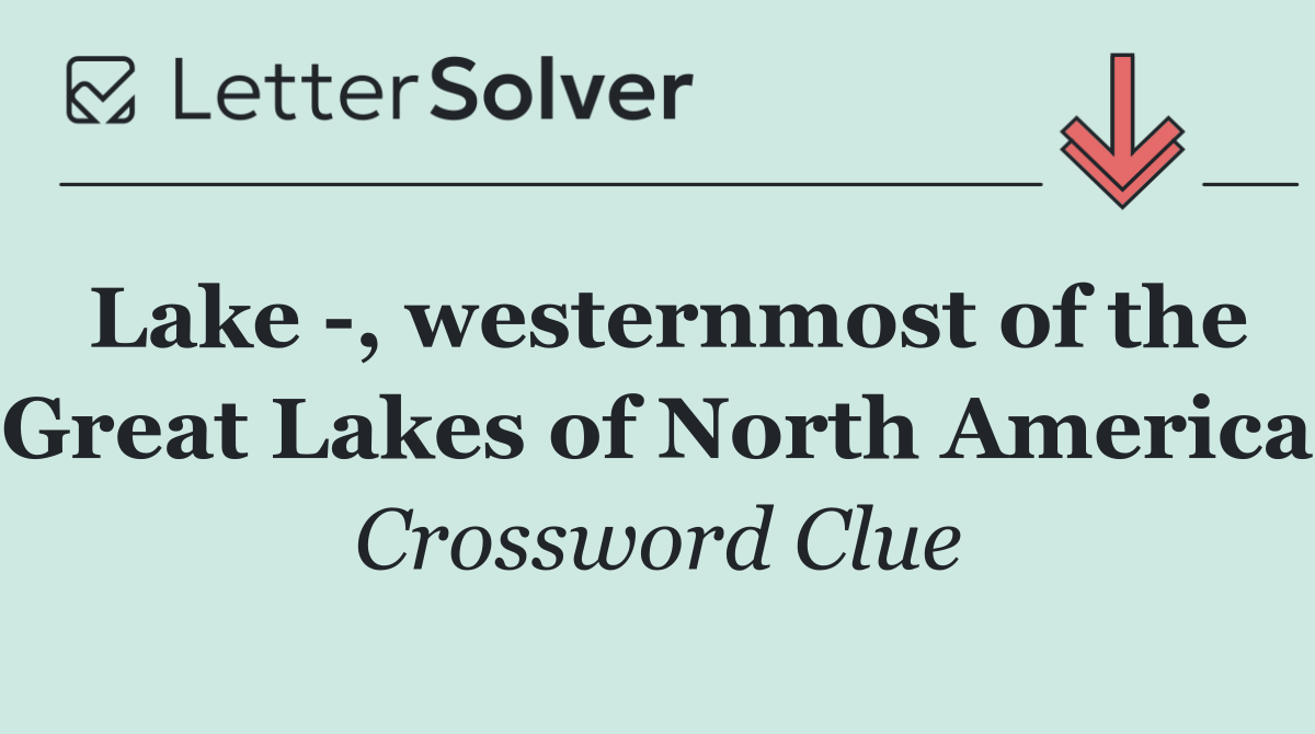 Lake  , westernmost of the Great Lakes of North America