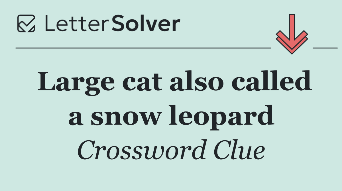 Large cat also called a snow leopard